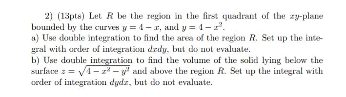 Solved 2) (13pts) Let R be the region in the first quadrant | Chegg.com