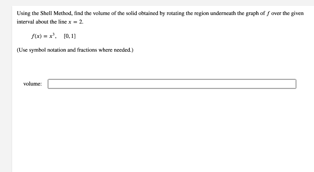 Using the Shell Method, find the volume of the solid obtained by rotating the region underneath the graph of \( f \) over the