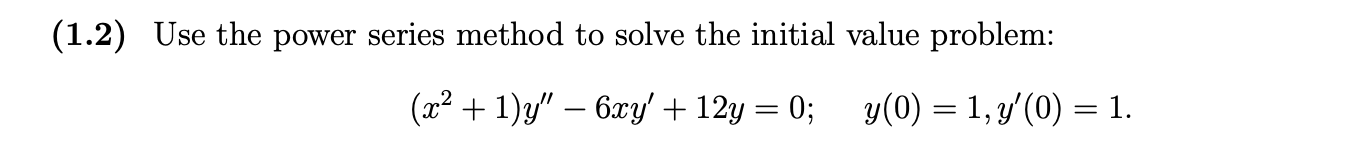 Solved 1.2) Use the power series method to solve the initial | Chegg.com