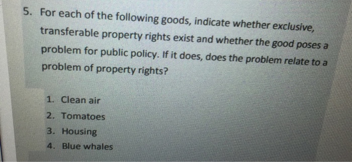 Solved 5. For each of the following goods, indicate whether | Chegg.com