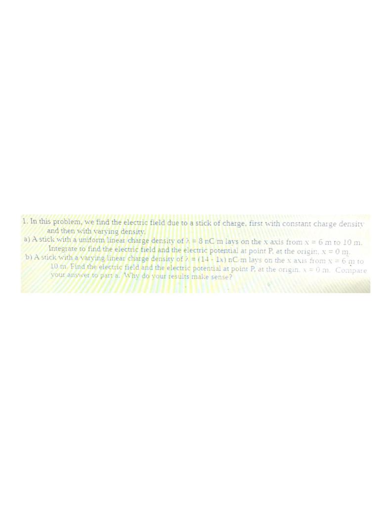 Solved 1. In this problem, we find the electric field due to | Chegg.com