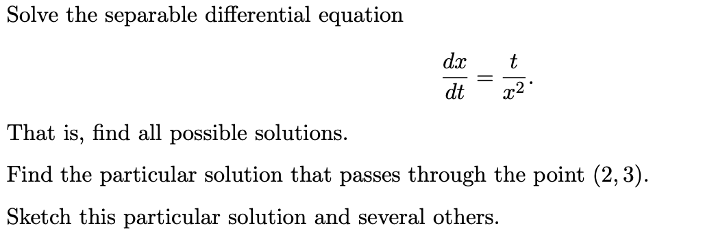 Solved Solve the separable differential equation dtdx=x2t | Chegg.com