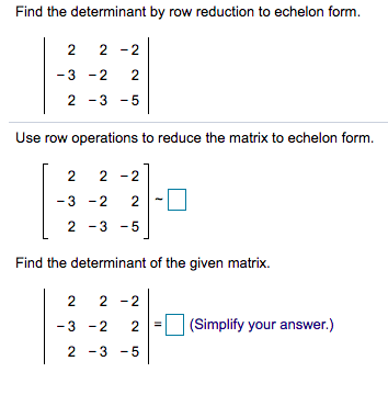 Solved Find the determinant by row reduction to echelon Chegg