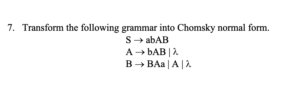 Solved 7. Transform The Following Grammar Into Chomsky | Chegg.com