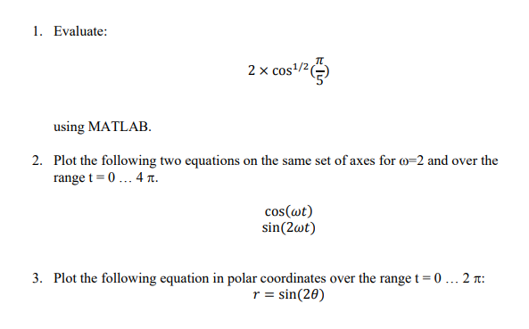 Solved 1. Evaluate: 2 x cos 1/2 using MATLAB. 2. Plot the | Chegg.com