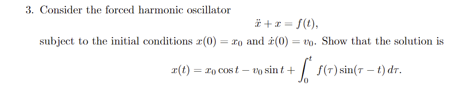 Solved 3. Consider the forced harmonic oscillator x¨+x=f(t), | Chegg.com