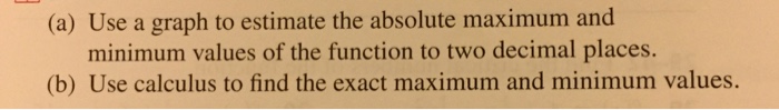 Solved (a) Use a graph to estimate the absolute maximum and | Chegg.com