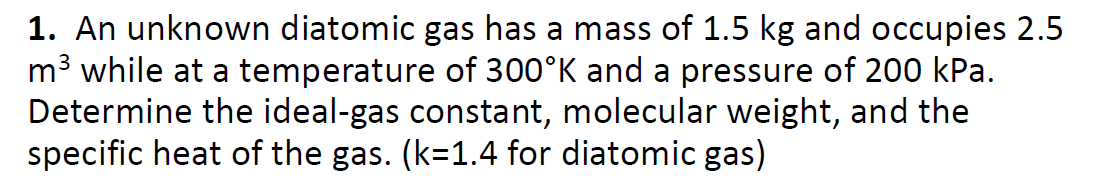 Solved An Unknown Diatomic Gas Has A Mass Of Kg And Chegg Com