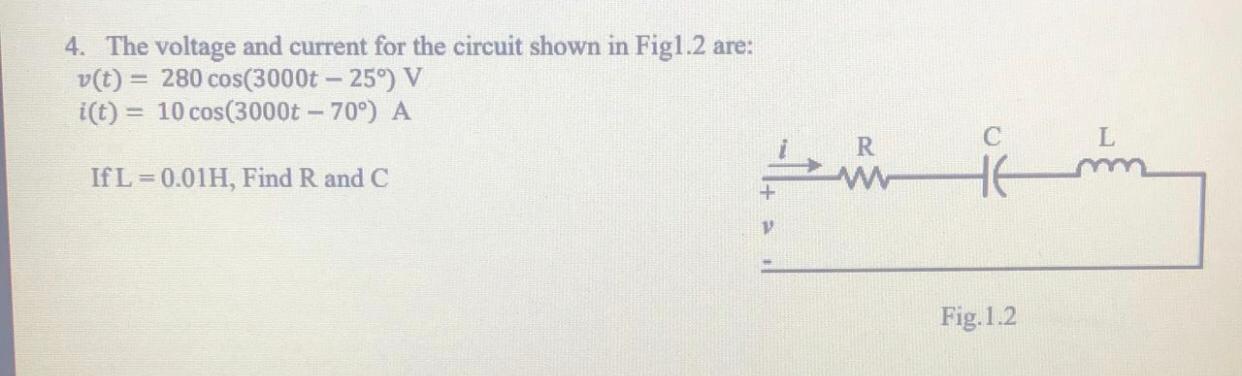 Solved 4. The voltage and current for the circuit shown in | Chegg.com
