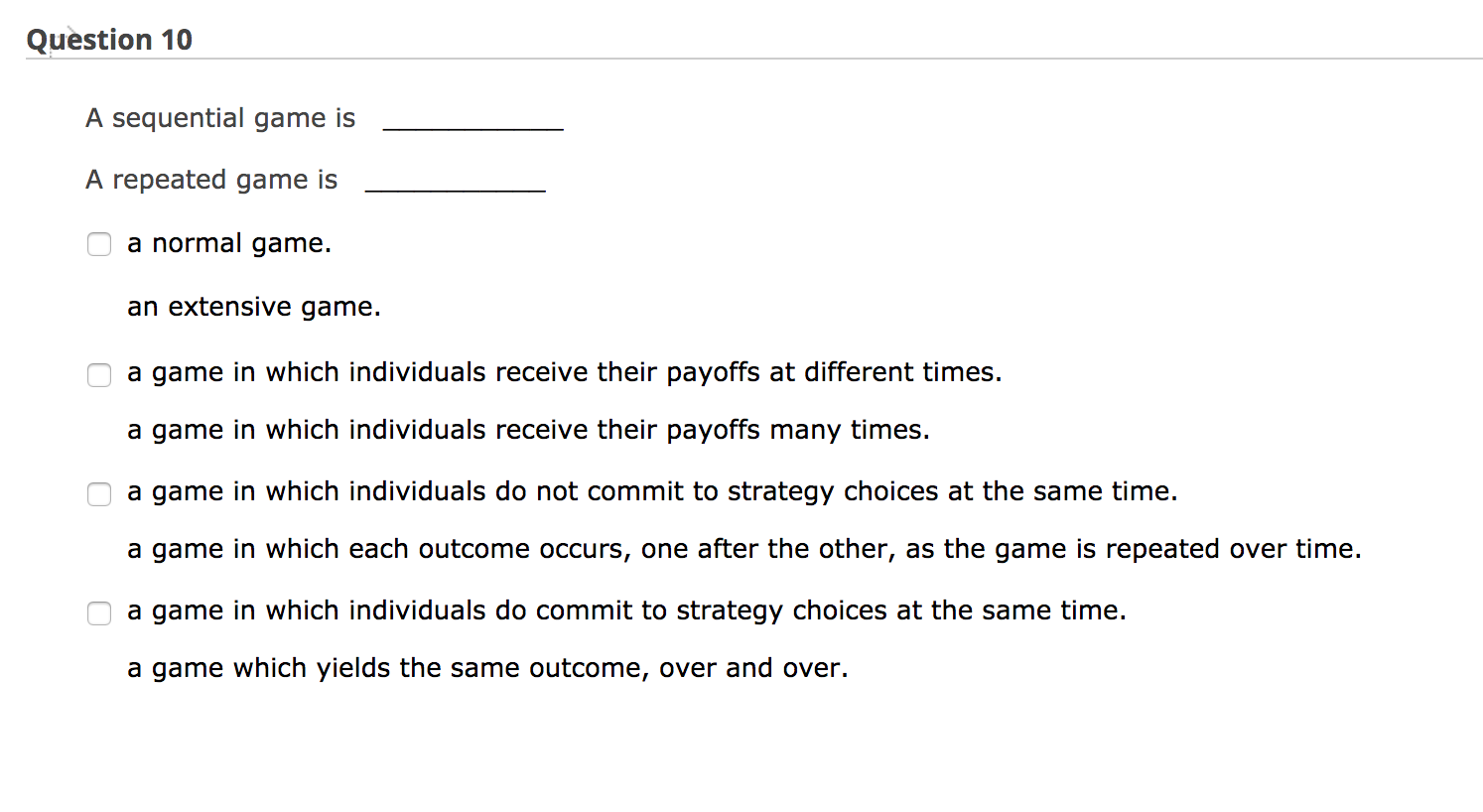 Solved Question 10 A sequential game is A repeated game is O | Chegg.com