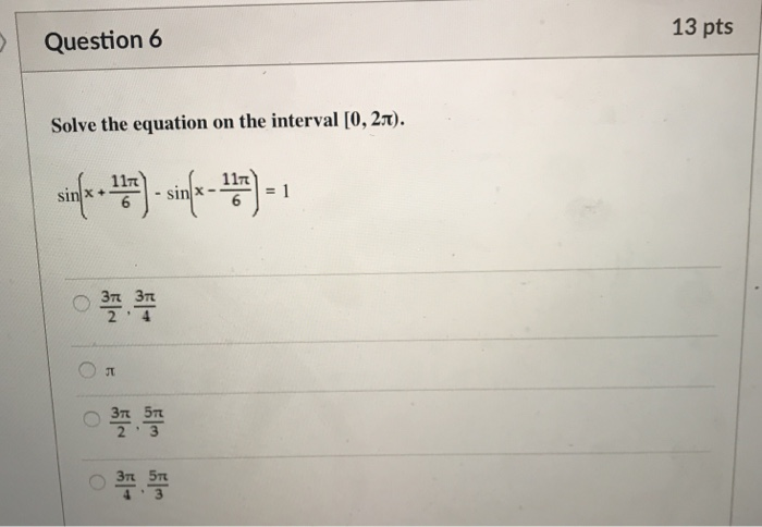 Solved 13 pts Question 6 Solve the equation on the interval | Chegg.com