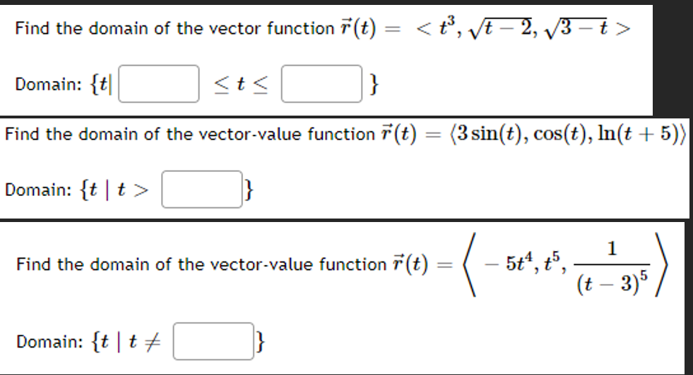 Solved Find the domain of the vector function F(t) = = | Chegg.com