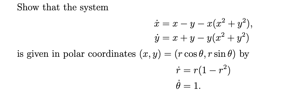 Solved Show that the system is given in polar coordinates is | Chegg.com