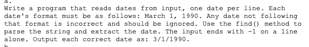 Solved Write a program that reads dates from input, one date | Chegg.com