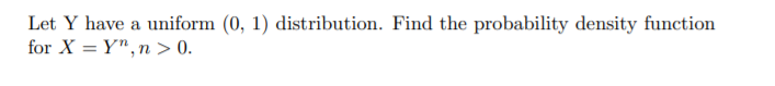 Solved Let Y Have A Uniform (0, 1) Distribution. Find The | Chegg.com