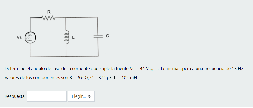 R w Vs + С Determine el ángulo de fase de la corriente que suple la fuente Vs = 44 VRMS si la misma opera a una frecuencia de