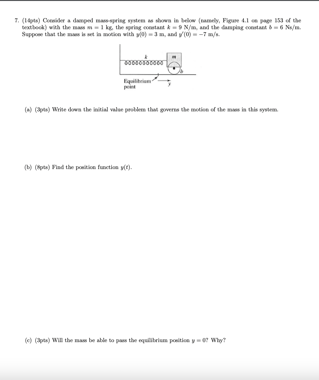 Solved 7. (14pts) Consider a damped mass-spring system as | Chegg.com