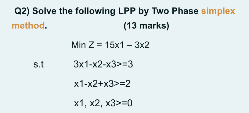 Solved Q2) Solve The Following LPP By Two Phase Simplex | Chegg.com