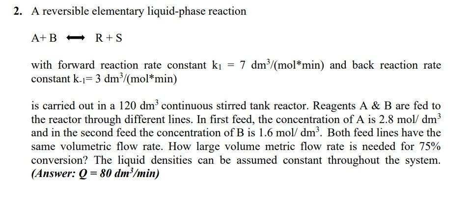 Solved 2. A reversible elementary liquid-phase reaction A+B | Chegg.com
