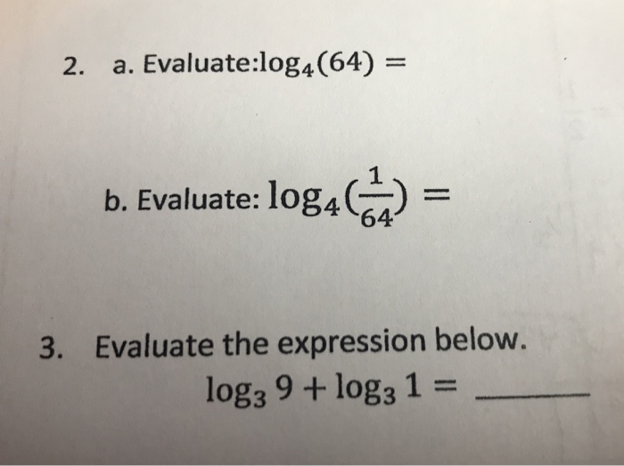 Solved 2 A Evaluate Log4 64 B Evaluate Log4 64 Ev Chegg Com