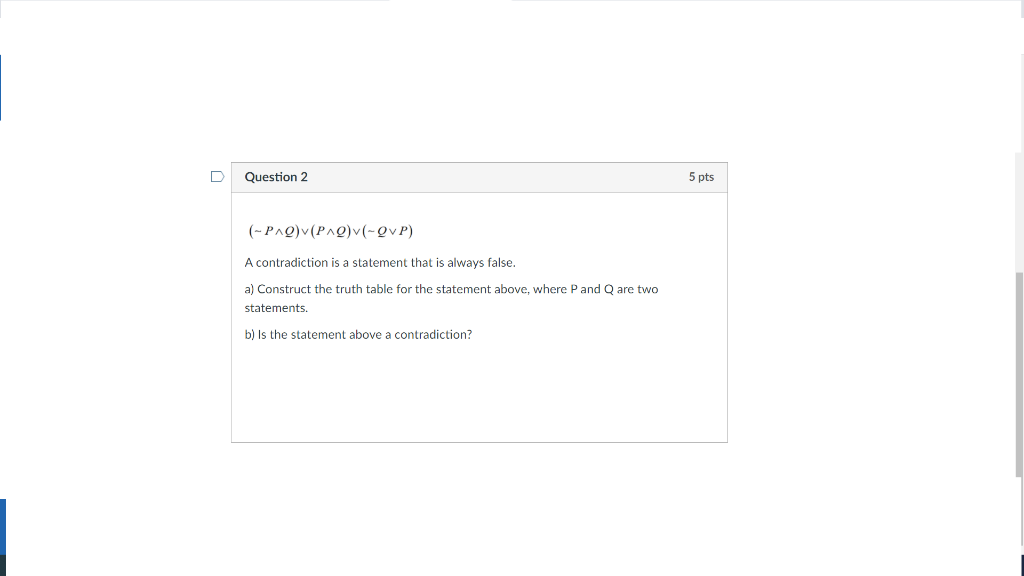 Solved Question 2 5 pts (PA)(PA) (-QVP) A contradiction is a | Chegg.com