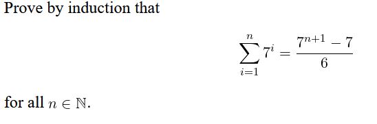 Solved Prove by induction that∑i=1n7i=7n+1-76for all n ﻿e N | Chegg.com