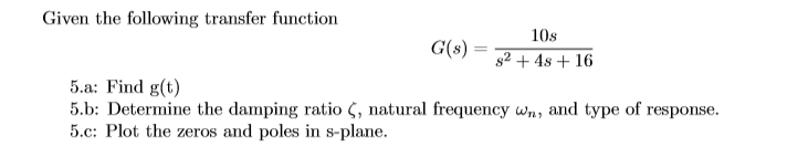 Solved Given the following transfer function 10s G(s) $2 + | Chegg.com