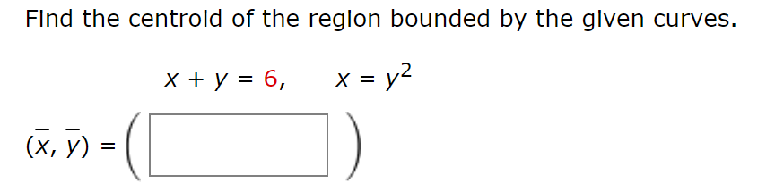 Solved Find the centroid of the region bounded by the given | Chegg.com
