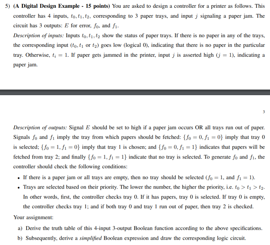 5) (A Digital Design Example - 15 points) You are asked to design a controller for a printer as follows. This controller has