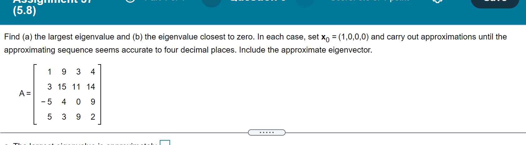 Solved (5.8) Find (a) the largest eigenvalue and (b) the | Chegg.com