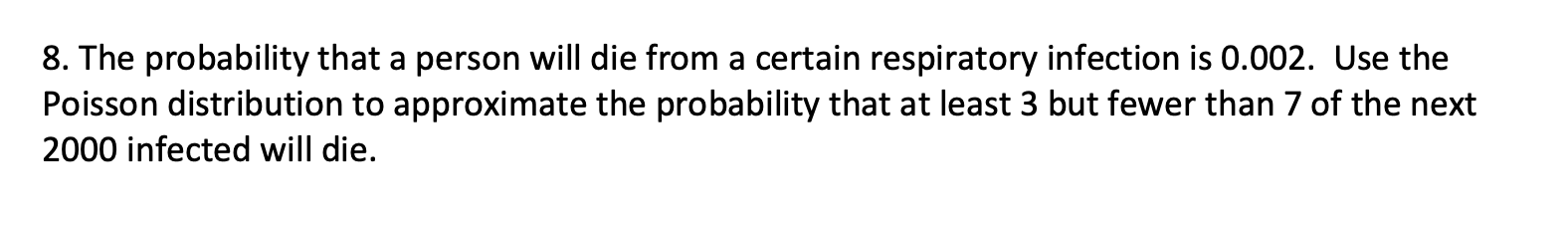 Solved 8. The probability that a person will die from a | Chegg.com