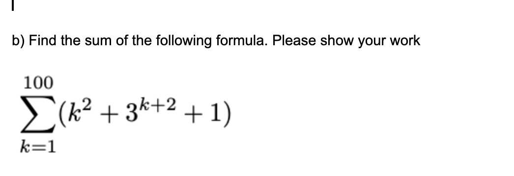 Solved b) Find the sum of the following formula. Please show | Chegg.com