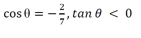 Solved cosθ=−72,tanθ