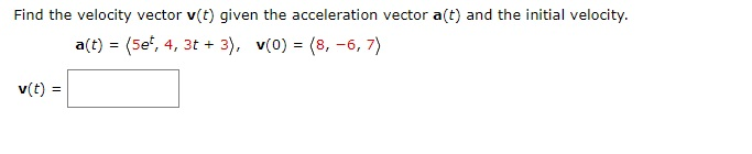 Solved Find the velocity vector v(t) given the acceleration | Chegg.com