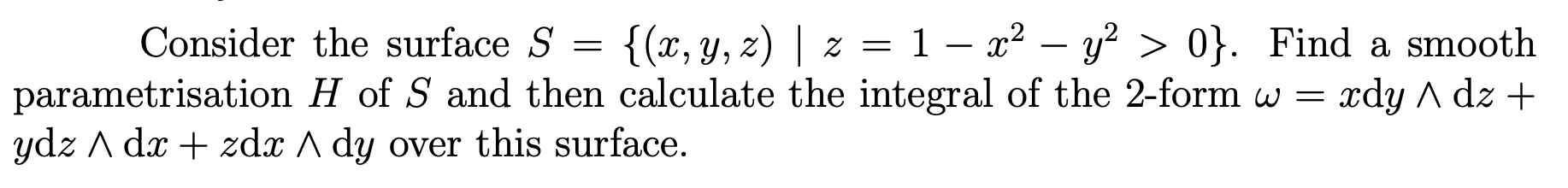 Solved Consider the surface S={(x,y,z)∣z=1−x2−y2>0}. Find a | Chegg.com