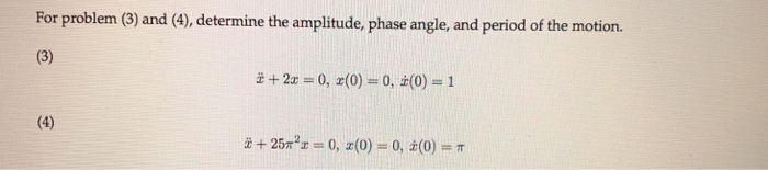 Solved For problem (3) and (4), determine the amplitude, | Chegg.com