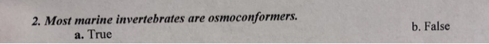 Solved 2. Most marine invertebrates are osmoconformers a. | Chegg.com