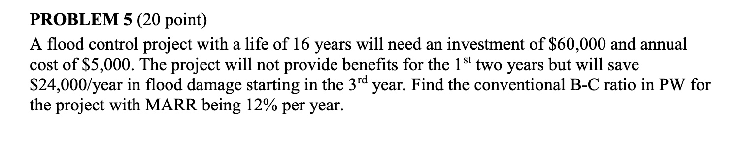 Solved A PROBLEM 5 (20 Point) A Flood Control Project With A | Chegg.com