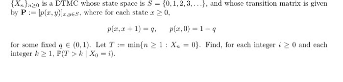 Solved (Xihe0 is a DTMC whose state space is S = {0, 1, 2, | Chegg.com