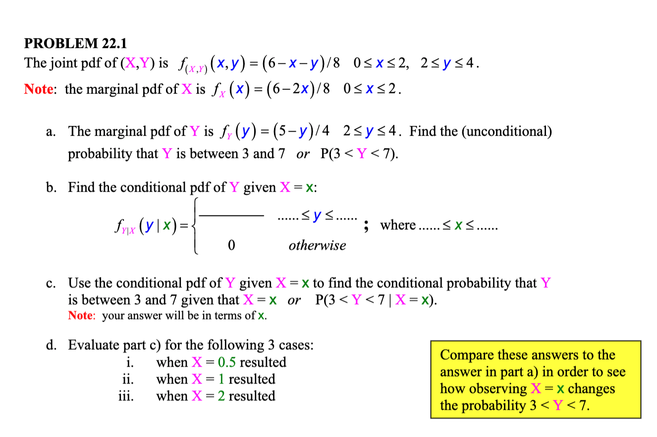 e joint pdf of \( (X, Y) \) is \( f_{(X, Y)}(x, y)=(6-x-y) / 8 \quad 0 \leq x \leq 2, \quad 2 \leq y \leq 4 \)
the marginal p