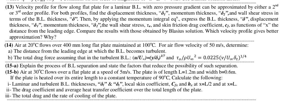 (13) Velocity profile for flow along flat plate for a laminar B.L. with zero pressure gradient can be approximated by either