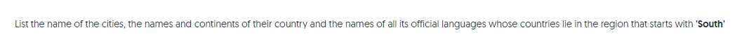 List the name of the cities, the names and continents of their country and the names of all its official languages whose coun