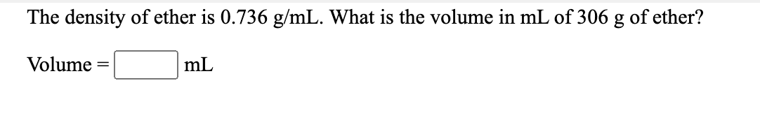 Solved The Density Of Ether Is 0 736 G Ml What Is The Chegg Com