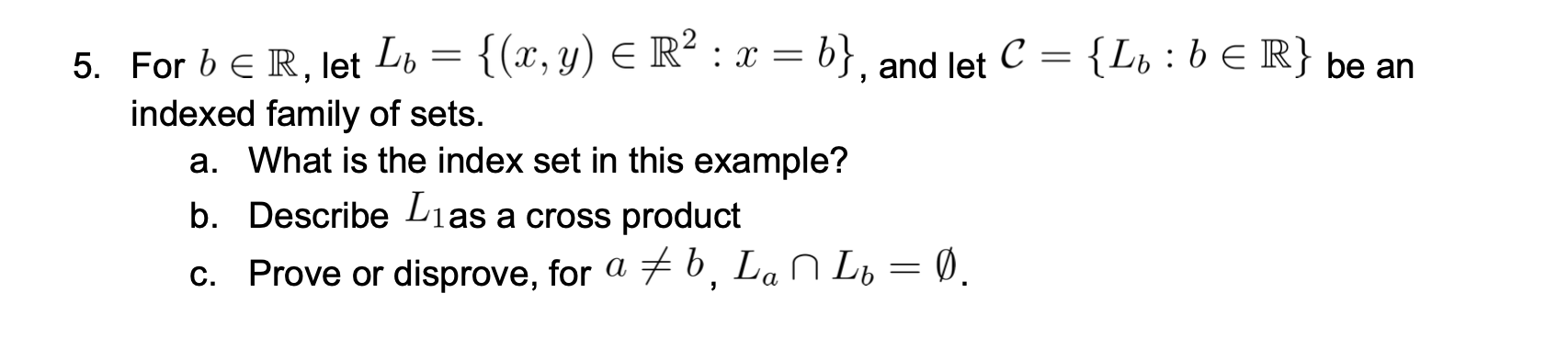 Solved 5. For B∈R, Let Lb={(x,y)∈R2:x=b}, And Let C={Lb:b∈R} | Chegg.com