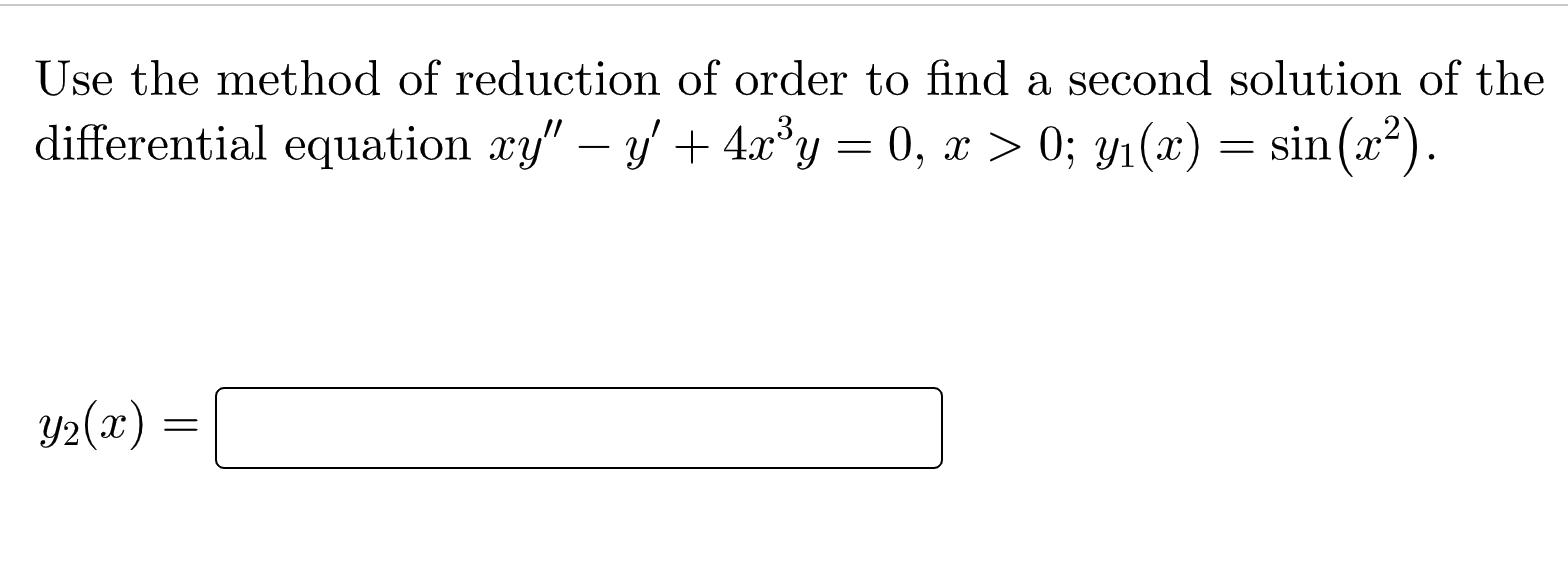 Solved Use the method of reduction of order to find a second | Chegg.com