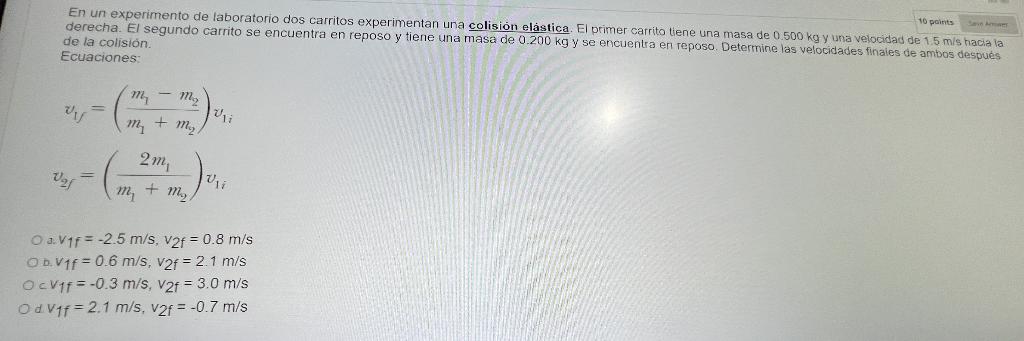 En un experimento de laboratorio dos carritos experimentan una colision elástica. El primer carrito tiene una masa de \( 0.50