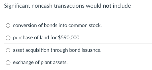 Significant Noncash Transactions Would Not Include Solved Significant noncash transactions would not | Chegg.com