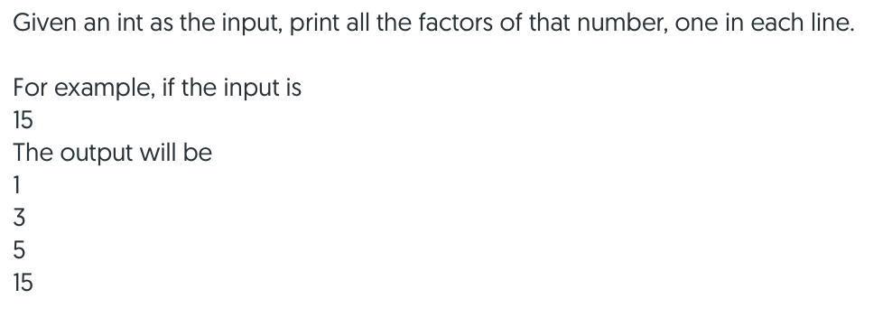 Solved Given an int as the input, print all the factors of | Chegg.com