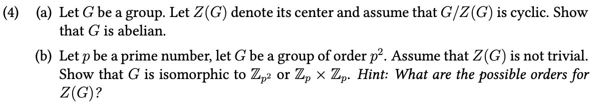 Solved (a) Let G Be A Group. Let Z(G) Denote Its Center And | Chegg.com