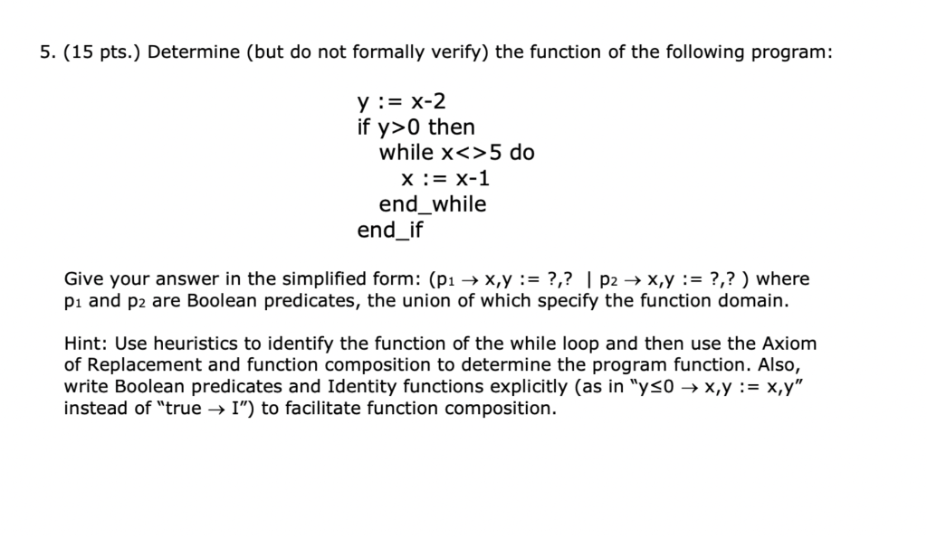 Solved 5. (15 pts.) Determine (but do not formally verify) | Chegg.com
